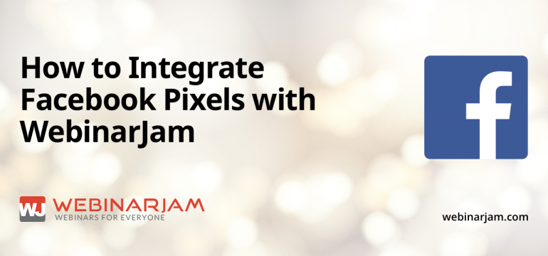 How To Integrate Facebook Pixels With WebinarJam