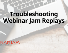 Troubleshooting Webinar Jam Replays