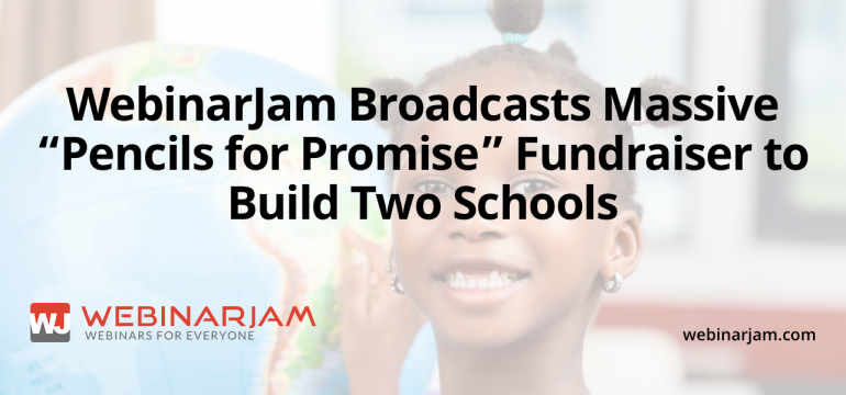 WebinarJam Broadcasts Massive “Pencils For Promise” Fundraiser To Build Two Schools
